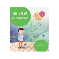 Nu vreau sa mananc! - Alberto Pellai, Barbara Tamborini, Elisa Paganelli