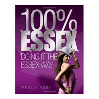 100% Essex. Doing It the Essex Way - Wendy Roby