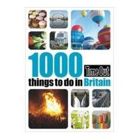 1000 Things to Do in Britain. Time Out Guides