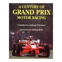 A Century of Grand Prix Motor Racing - Anthony Pritcard