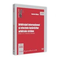 Arbitrajul international si efectele hotararilor arbitrale straine. Editia a 2-a - Gabriel Mihai
