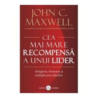Cea mai mare recompensa a unui lider - John C. Maxwell
