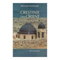 Crestinii din Orient - Bernard Heyberger