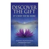 Discover The Gift. It's Why We're Here - Demian Lichtenstein, Shajen Joy Aziz