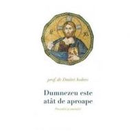 Dumnezeu este atat de aproape. Povestiri si amintiri - Prof. Dr. Dmitri Avdeev