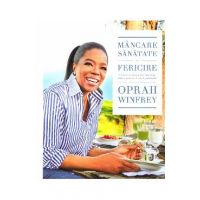 Mancare, sanatate si fericire - Oprah Winfrey