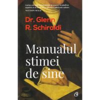 Manualul stimei de sine - Glenn R. Schiraldi