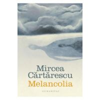 Melancolia - Mircea Cartarescu