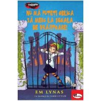 Nu ma puteti obliga sa merg la scoala de vrajitoare - Em Lynas