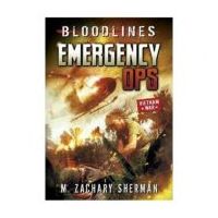 Bloodlines: Emergency Ops - M. Zachary Sherman