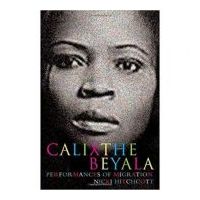 Calixthe Beyala. Performances of Migration. Contemporary French and Francophone Cultures - Nicki Hitchcott