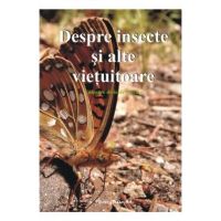Despre insecte si alte vietuitoare. Culegere de texte literare