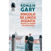 Dincolo de limita aceasta biletul isi pierde valabilitatea - Romain Gary