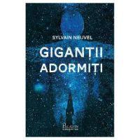 Gigantii adormiti - Sylvain Neuvel