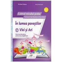In lumea povestilor cu Vivi si Ari. Caiet - Clasa pregatitoare - Nicoleta Ciobanu, Irina Terecoasa