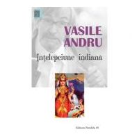 Intelepciunea indiana. Antologie - Vasile Andru