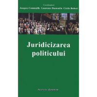 Juridicizarea politicului - Jacques Commaille, Laurence Dumoulin, Cecile Robert