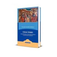 Caile inimii. Invatatura duhovniceasca a Sfintilor Parinti - Placide Deseille