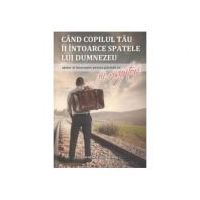 Cand copilul tau îi intoarce spatele lui Dumnezeu - Dorothy Eaton Watts