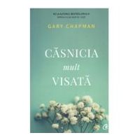 Casnicia mult visata - Gary Chapman