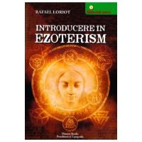 Introducere in ezoterism - Rafael Loriot