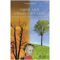 Mama, tata, cresteti-ma in Iubire! - Nicoleta Horduna
