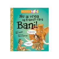 Nu ai vrea sa traiesti fara: Bani! - Alex Woolf