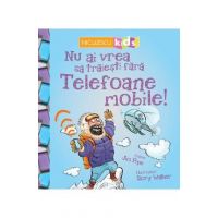 Nu ai vrea sa traiesti fara: Telefoane mobile! - Jim Pipe
