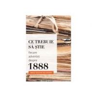 Ce trebuie sa stie fiecare adventist despre 1888 - Arnold Valentin Wallenkampf