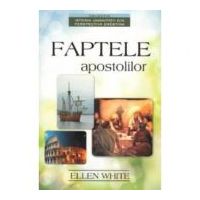 Faptele apostolilor - Ellen G. White