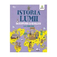 Istoria lumii: Descoperiri si revolutii: anii 1500-1900 - John Farndon