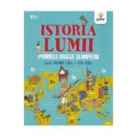 Istoria lumii: Primele orase si imperii: anii 10000 i.Hr.-476 d.Hr. - John Farndon