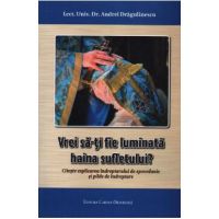 Vrei sa-ti fie luminata haina sufletului? - Lector univ. dr. Andrei Dragulinescu
