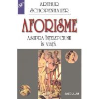 Aforisme asupra intelepciunii in viata - Arthur Schopenhauer