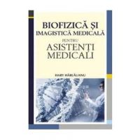 Biofizica si imagistica medicala pentru asistenti medicali - Hary Harlauanu