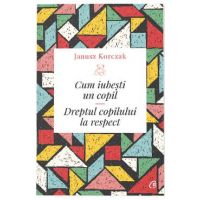 Cum iubesti un copil - Janusz Korczak