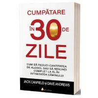 Cumpatare in 30 de zile - Jack Canfield, Dave Andrews