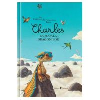 Charles la scoala dragonilor - Alex Cousseau, Philippe-Henri Turin