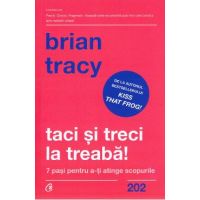 Taci si treci la treaba! - Brian Tracy