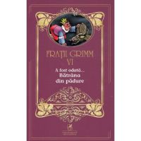 A fost odata... Batrana din padure Vol.6 - Fratii Grimm
