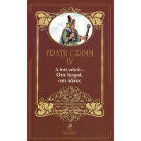 A fost odata... Om bogat, om sarac Vol.4 - Fratii Grimm