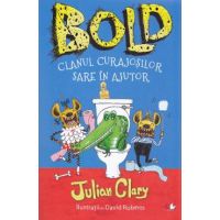 Bold. Clanul curajosilor sare in ajutor - Julian Clary, David Roberts