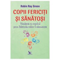 Copii fericiti si sanatosi - Robin Ray Green