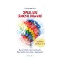 Copilul meu gandeste prea mult - Christel Petitcollin