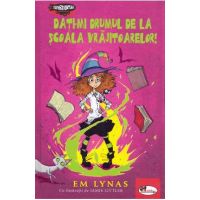 Dati-mi drumul de la scoala vrajitoarelor! - Em Lynas