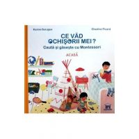 Ce vad ochisorii mei? Acasa. Cauta si gaseste cu Montessori - Karine Surugue, Charline Picard