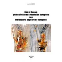 Gog si Magog: prima civilizatie a rasei albe europene - Ionela Achim