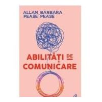 Abilitati de comunicare. Editia a III-a - Allan Pease, Barbara Pease