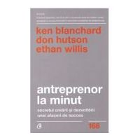 Antreprenor la minut. Secretul crearii si dezvoltarii unei afaceri de succes. Editia a doua - Ken Blanchard, Don Hutson, Ethan Willis