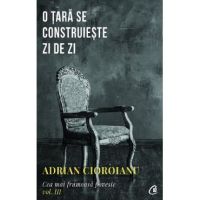 Cea mai frumoasa poveste Vol.3. O tara se construieste zi de zi - Adrian Cioroianu